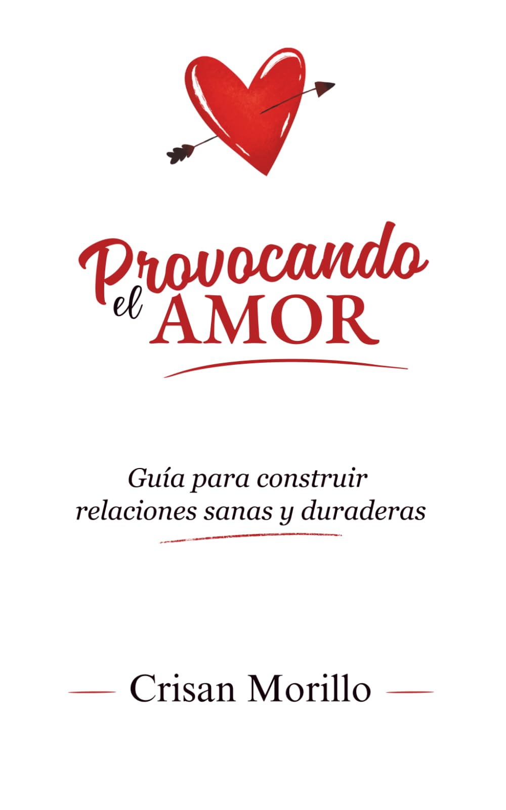 Provocando el Amor: Guía para construir relaciones sanas y duraderas