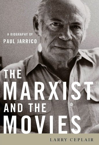 The Marxist and the Movies: A Biography of Paul Jarrico (New Perspectives on the Second World War)