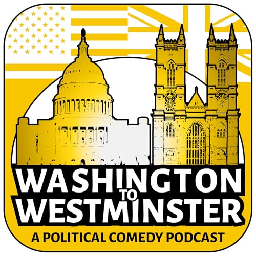 Washington to Westminster: A Political Comedy Podcast cover art