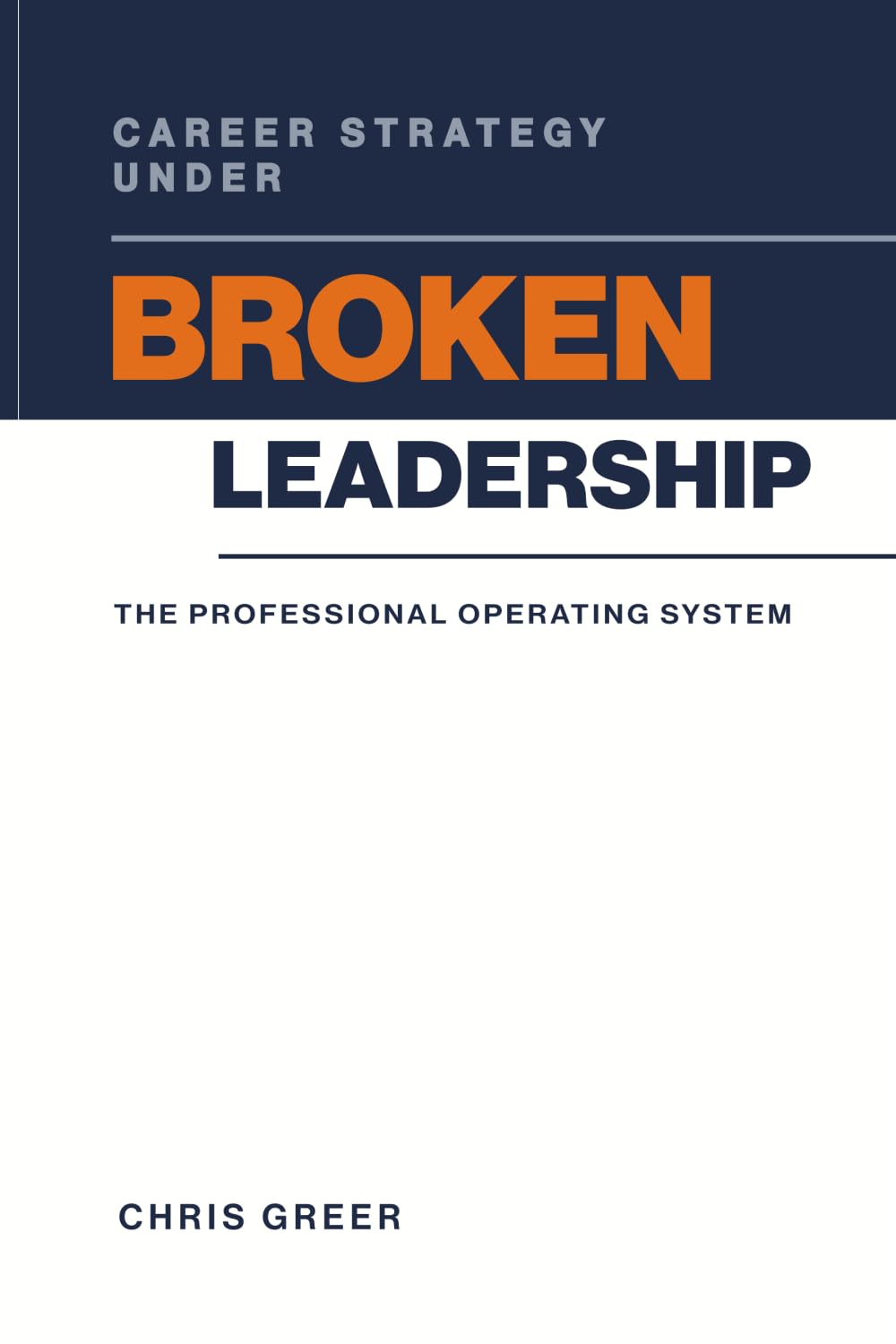 Career Strategy Under Broken Leadership: The Professional Operating System