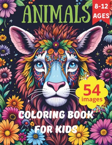 Animals Coloring Book For Kids Ages 8-12: 54 Fun Designs For Boys and Girls (Fun Animals Coloring Series for Kids)