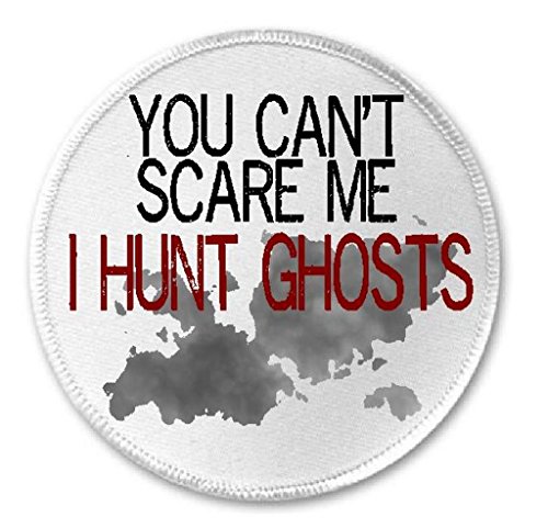 You Can't Scare Me I Hunt Ghosts - 3