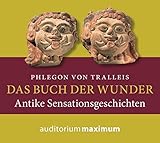  Das Buch der Wunder: Antike Sensationsgeschichten