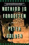 Nothing Is Forgotten: A Novel