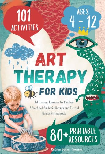 101 Art Therapy Exercises for Children: A Practical Guide for Par...