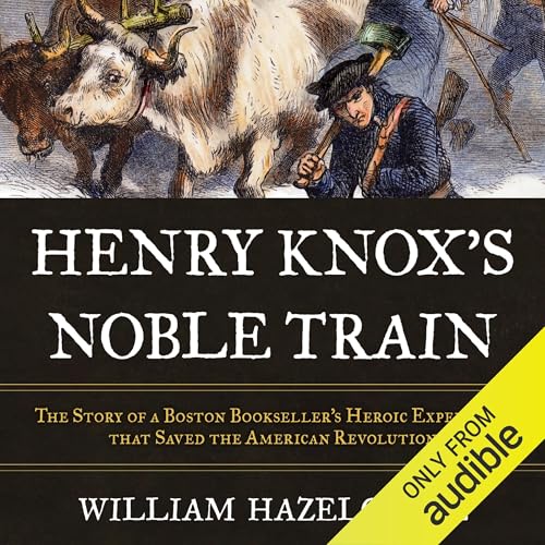 Henry Knox's Noble Train by William Hazelgrove episode artwork