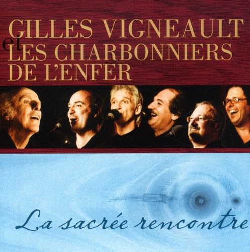 Sacree Rencontre [Audio CD] Gilles Vigneault and Les Charbonniers De l'enfer