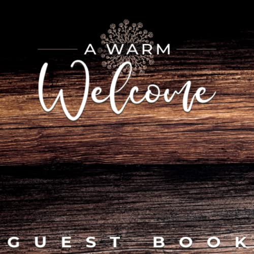 Vacation Home Guest Book: Visitor Guest Book for Vacation Home, AirBnB, Mountain Log Cabin, Bed and Breakfast, Holiday Home and Rental Property Visitors (A Warm Welcome, Rustic Wood Theme)