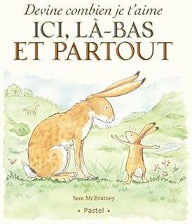 Devine combien je t'aime ici, là-bas et partout