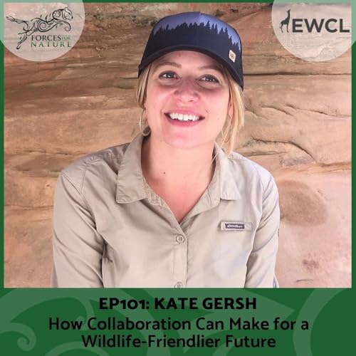 『How Collaboration Can Make for a Wildlife-Friendlier Future with Kate Gersh, Ep.101』のカバーアート