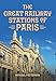The Great Railway Stations of Paris