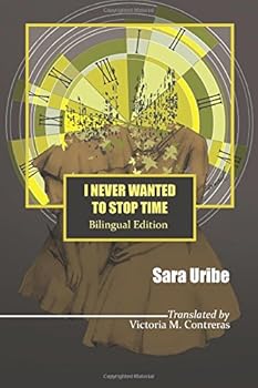 Paperback I Never Wanted to Stop Time: Nunca Quise Detener el Tiempo Book