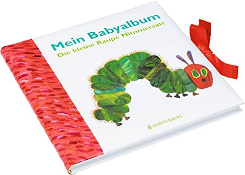 Die kleine Raupe Nimmersatt - Mein Babyalbum