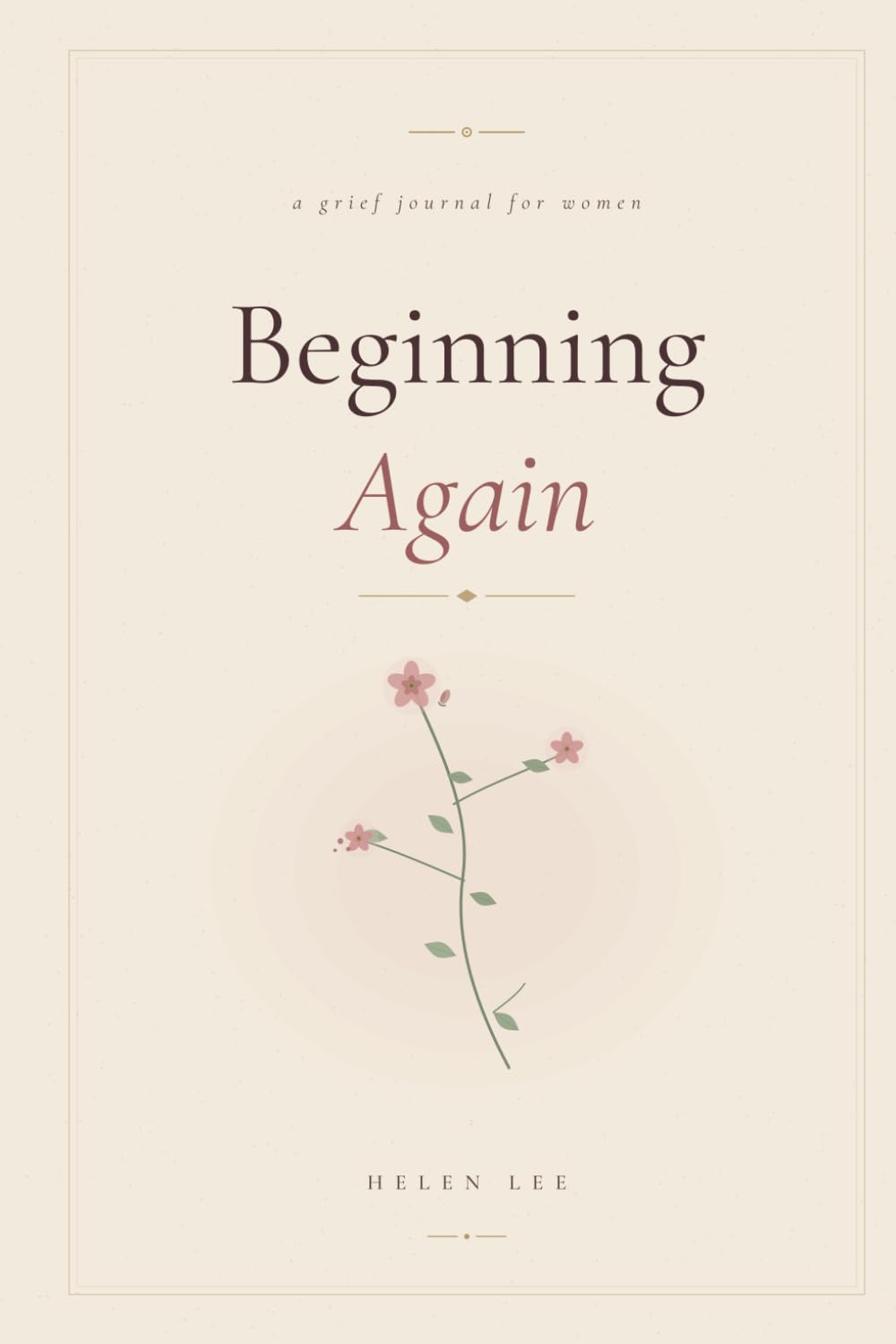 Beginning Again: A Grief Journal for Women