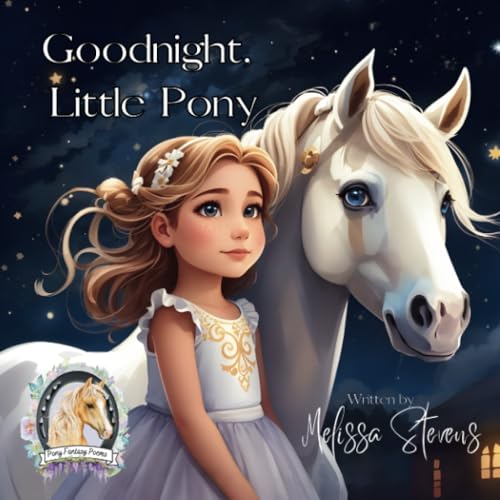 Independently Published Stevens, Melissa Goodnight, Little Pony: A Heartwarming Picture Book For Young Horse Lovers cover