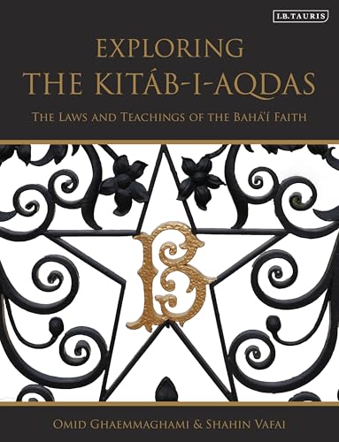 Exploring the Kitáb-i-Aqdas: The Laws and Teachings of the Bahá’í