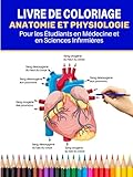 Livre de coloriage anatomie et physiologie pour les étudiants en médecine et en sciences infirmières: (Couverture Rigide) - Le guide complet ... et maîtriser facilement l'anatomie humaine