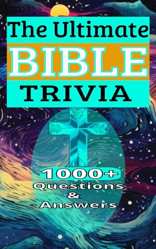The Ultimate Bible Trivia 1000+ Questions & Answers: Test Your Christian Religious Knowledge
