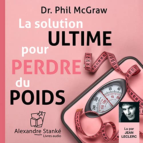 La Solution Ultime Pour Perdre Du Poids The Ultimate Weight Loss 