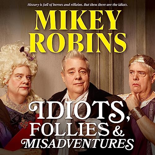 Idiots, Follies and Misadventures by Mikey Robins episode artwork