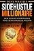 SideHustle Millionaire: How to build a side business that creates financial freedom