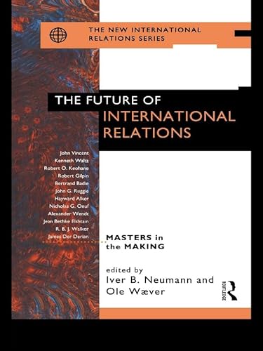 The Future of International Relations: Masters in the Making? (By: Iver B. Neumann,OLE Waever)