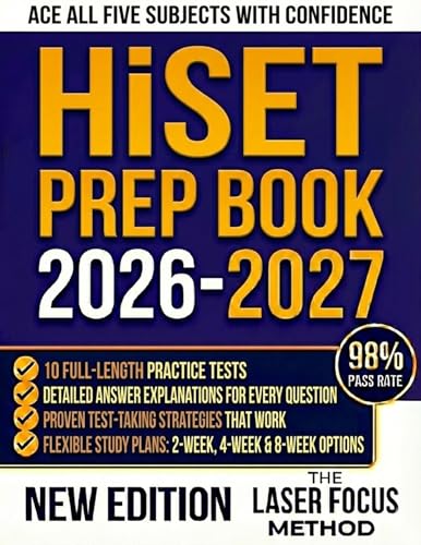 HiSET Prep Book 2026-2027: 10 Practice Tests with Complete Answer Explanations and Proven Strategies for All Five Subjects