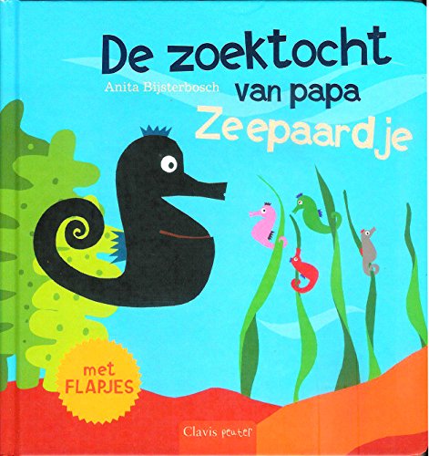 De zoektocht van papa Zeepaardje (Clavis peuter... 9044822802 Book Cover