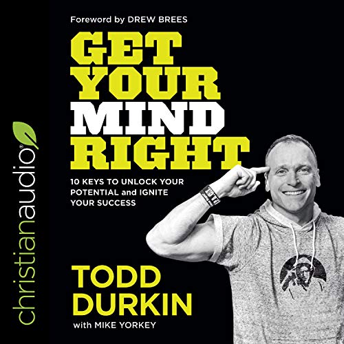 Get Your Mind Right by Todd Durkin, Drew Brees - foreword, Mike Yorkey - contributor episode artwork