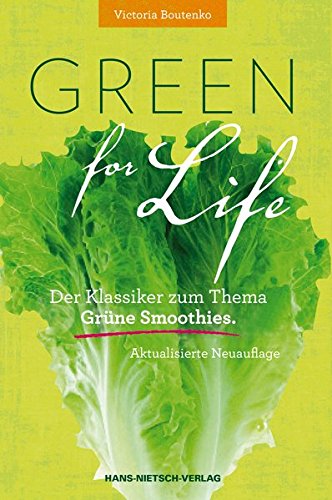 Green for Life: Grüne Smoothies nach der Boutenko-Methode Aktualisierte Neuauflage Green for Life: Grüne Smoothies nach der Boutenko-Methode Aktualisierte Neuauflage