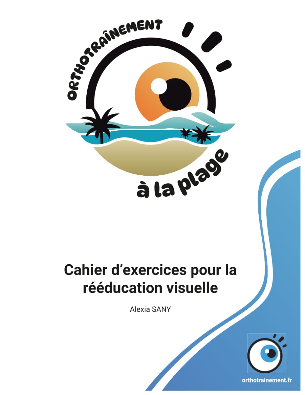 Orthotraînement à la plage: Cahier d'exercices pour la rééducation visuelle (édition avec correction) (Orthotraînement : Cahier d'exercices)