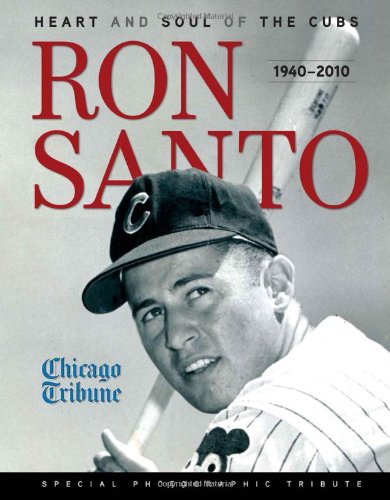Ron Santo: Heart and Soul of the Cubs