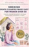 Swedish Death Cleaning Made Easy for Women Over 50: A gentle, step-by-step guide to letting go without guilt, overwhelm, or regret
