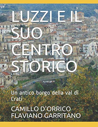 LUZZI E IL SUO CENTRO STORICO: Un antico borgo della val di Crati Paperback