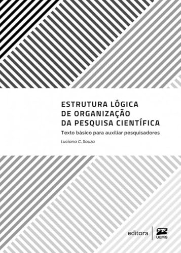 Estrutura lógica de organização da pesquisa científica: texto básico para auxiliar pesquisadores