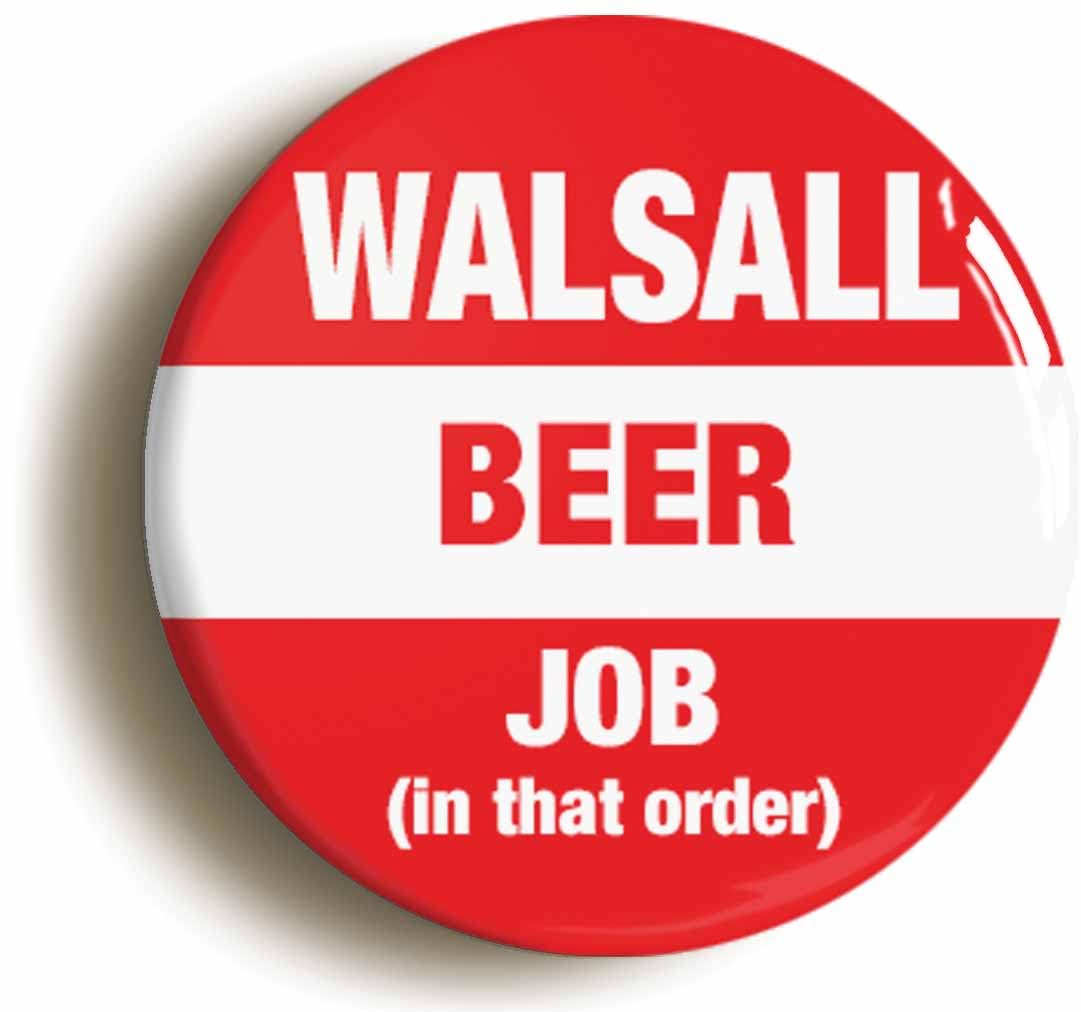 Walsall Beer Job In That Order Funny Fridge Magnet (Circular 2inch / 50mm Diameter)