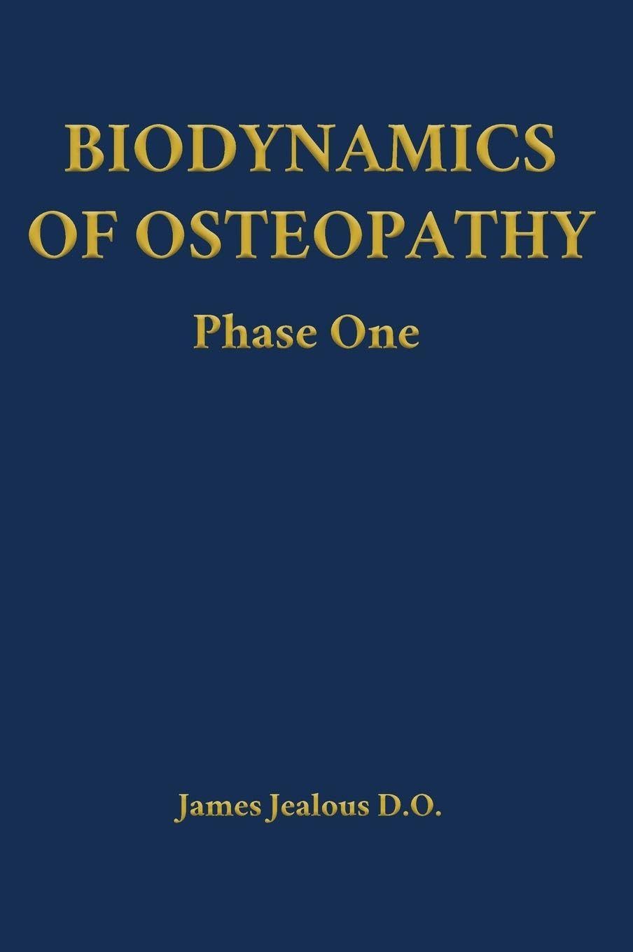 Biodynamics of Osteopathy Phase One: 1