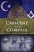 The Crescent and the Compass: Islam, Freemasonry, Esotericism and Revolution in the Modern Age