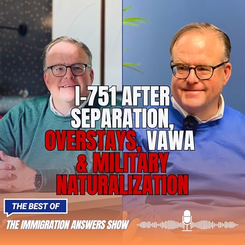 I-751 After Separation, Overstays, VAWA & Military Naturalization