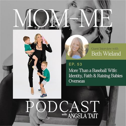 53. Beth Wieland | More Than a Baseball Wife: Identity, Faith and Raising Babies Overseas