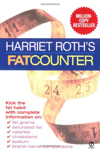 Harriet Roth Harriet Roth's Fat Counter: Third Edition: Roth, Harriet: 9780451197450 ...