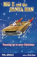 Big E and the Santa Man: A Rock & Roll Christmas Fantasy 1508911703 Book Cover
