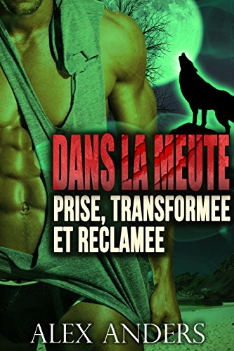 Télécharger Prise, transformée et réclamée: Une histoire d’amour, de paranormal de femme ronde et de transf Francais PDF