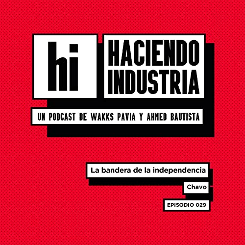 E29: La bandera de la independencia (con Chavo)