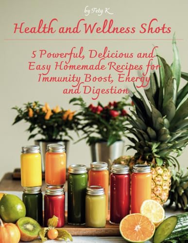 Health and Wellness Shots: 5 Powerful