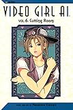  Video Girl Ai, Vol. 6: Cutting Room (English Edition)