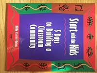 Start with the kids: 5 days to building a classroom community 1560715278 Book Cover