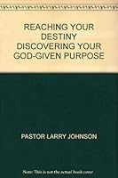 REACHING YOUR DESTINY DISCOVERING YOUR GOD-GIVEN PURPOSE 0967989205 Book Cover