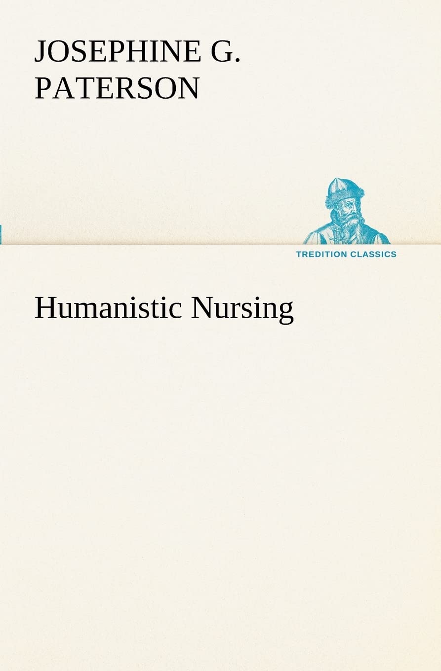 Humanistic Nursing (TREDITION CLASSICS)