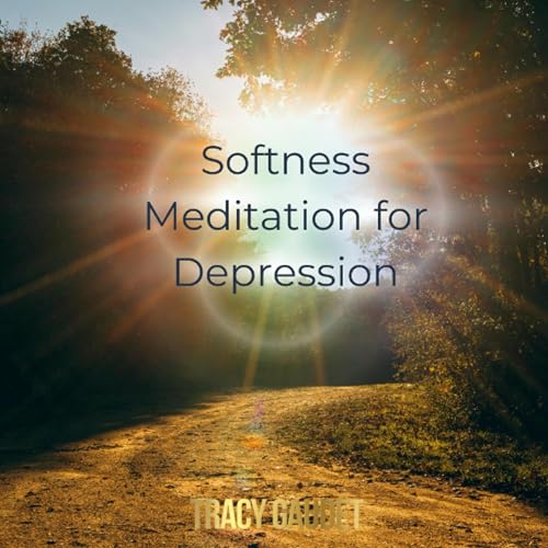 Softness Meditation for Depression